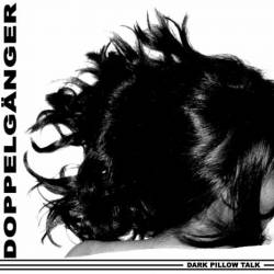 Doppelgänger (FRA) : Dark Pillow Talk